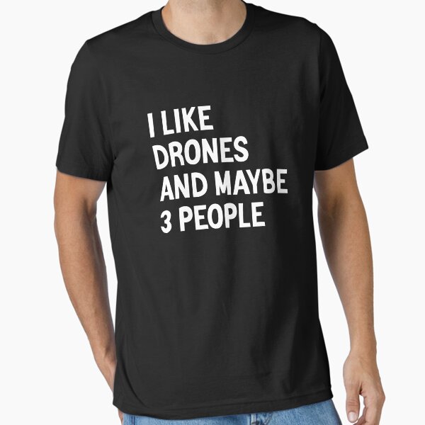 Item preview, I Like Drones and Maybe 3 People - Funny Drone Operator designed and sold by T-shirt For You.