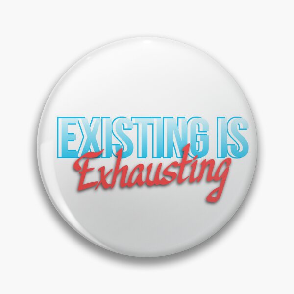 Item preview, existing is exhausting designed and sold by itstasim.