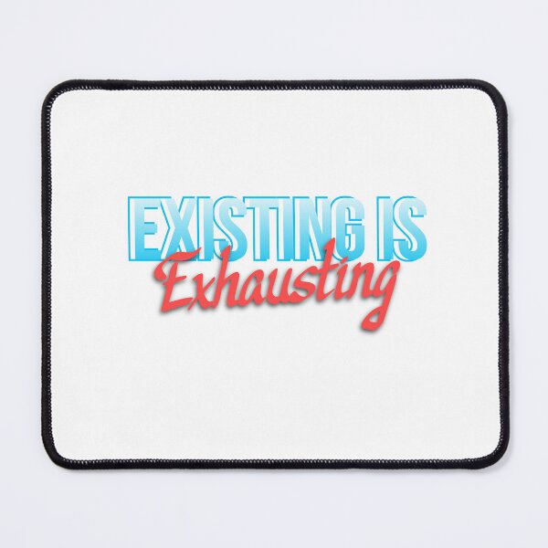Item preview, existing is exhausting designed and sold by itstasim.