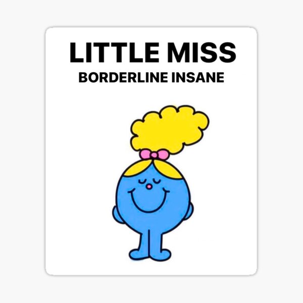 "Little Miss Borderline Insane" Sticker for Sale by Kaylaskie Redbubble