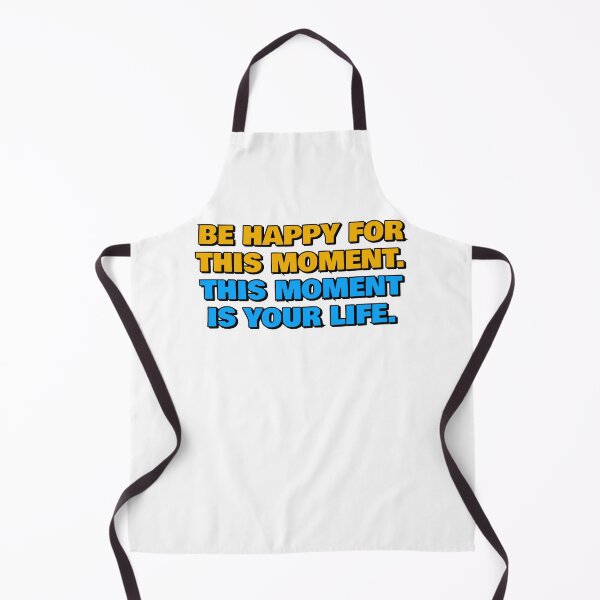 Item preview, Be happy for this moment - This moment is your life designed and sold by Inspirationmotivation.