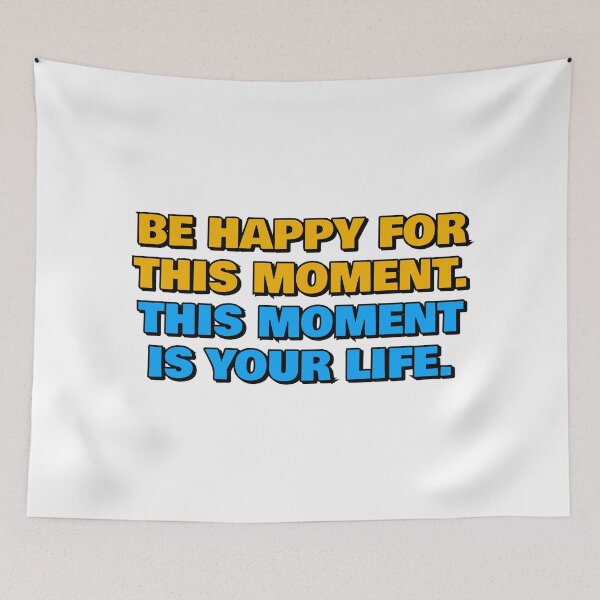 Item preview, Be happy for this moment - This moment is your life designed and sold by Inspirationmotivation.
