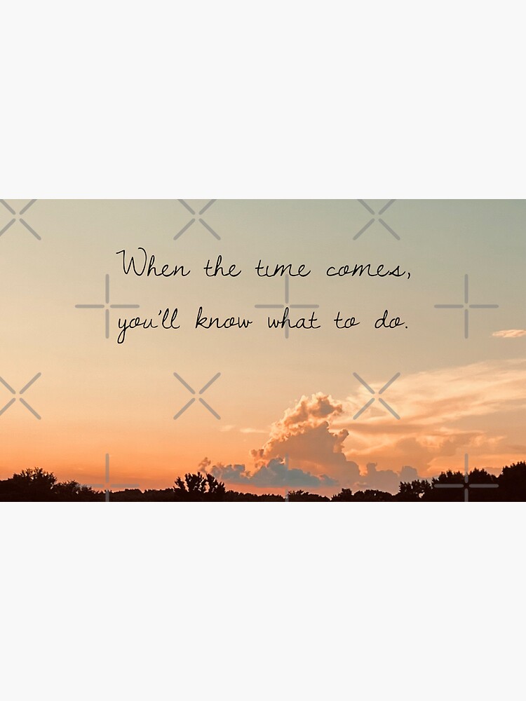 Thumbnail 3 of 3, Sticker, Stillness Gifts When the Time Comes You’ll Know What to Do, spiritual quotes prints designed and sold by stillnessgifts.