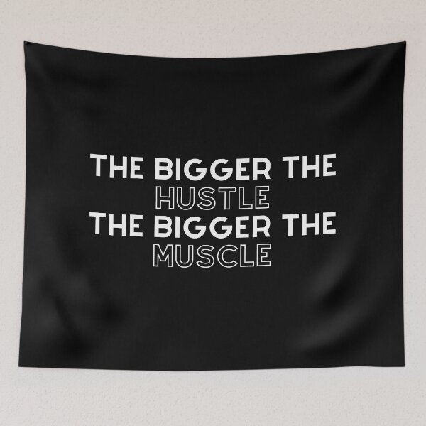 Item preview, The Bigger The Hustle, The Bigger The Muscle designed and sold by TjeerdWillem.