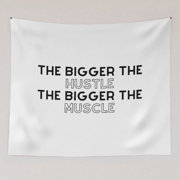 Item preview, The Bigger The Hustle, The Bigger The Muscle designed and sold by TjeerdWillem.