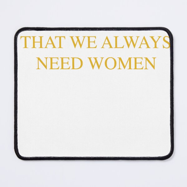 Item preview, Understand that we always need women Cool and funny designed and sold by Mokhe.