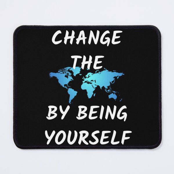 Item preview, Change the world by being yourself designed and sold by TheUboss.