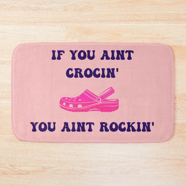 Item preview, If you aint crocin, you aint rockin' | Crocs designed and sold by Denefie.