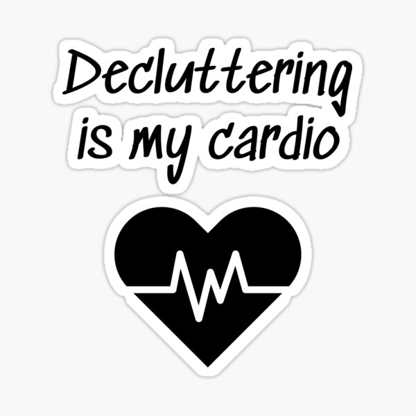 Decluttering is my cardio Sticker