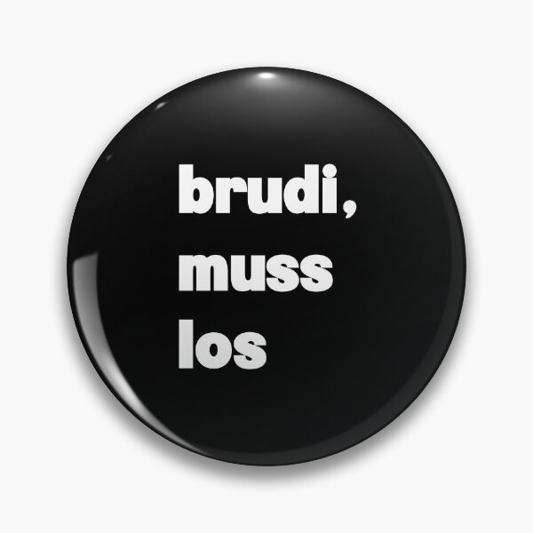 Item preview, Brudi, muss los - White Text Design designed and sold by BunchOfWords.