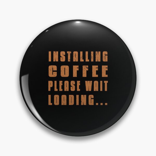 Item preview, Installing Coffee Please Wait Loading designed and sold by franktact.