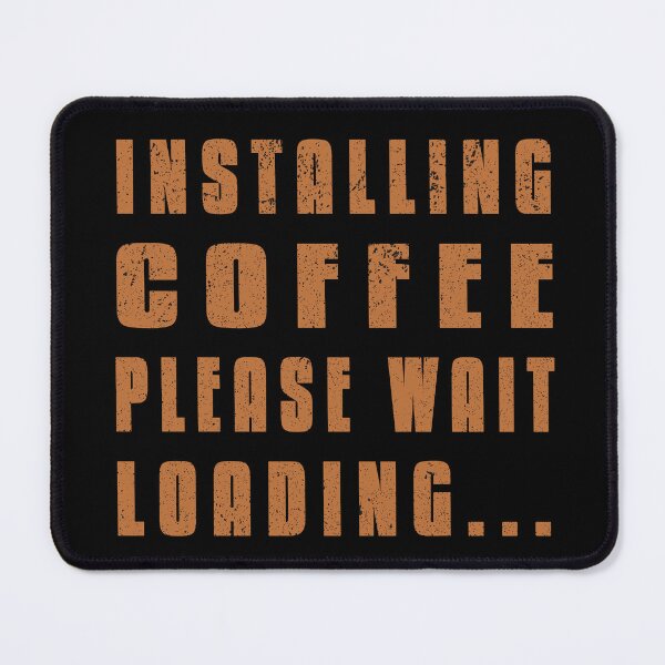 Item preview, Installing Coffee Please Wait Loading designed and sold by franktact.