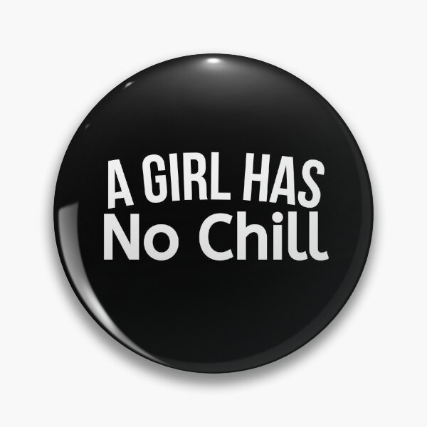 Item preview, A Girl Has No Chill designed and sold by BigMovesHustler.