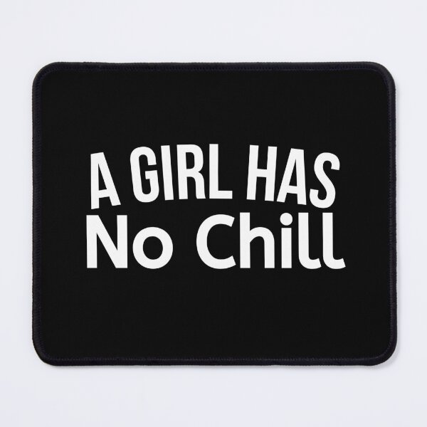 Item preview, A Girl Has No Chill designed and sold by BigMovesHustler.