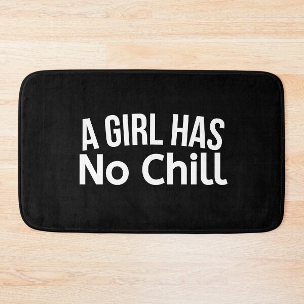 Item preview, A Girl Has No Chill designed and sold by BigMovesHustler.