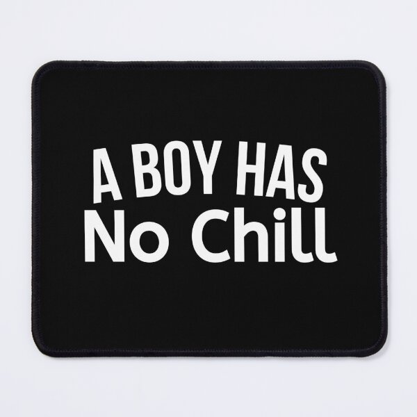Item preview, A Boy Has No Chill designed and sold by BigMovesHustler.