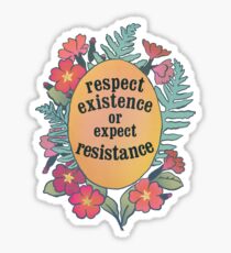 Respect Existence Or Expect Resistance Sticker