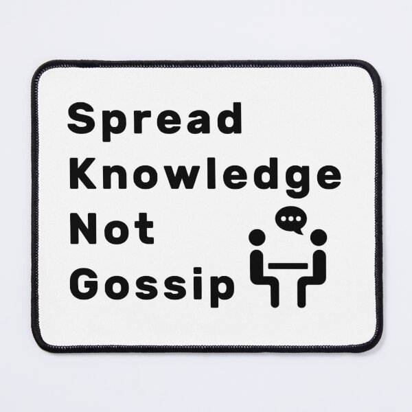Item preview, Spread Knowledge Not Gossip designed and sold by NameThatShirt.