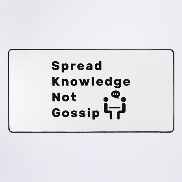 Item preview, Spread Knowledge Not Gossip designed and sold by NameThatShirt.