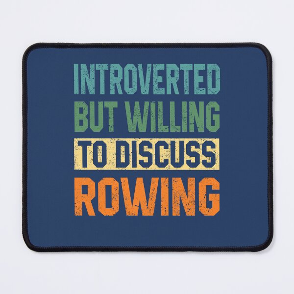 Item preview, Introverted But Willing To Discuss Rowing designed and sold by STdesigns.
