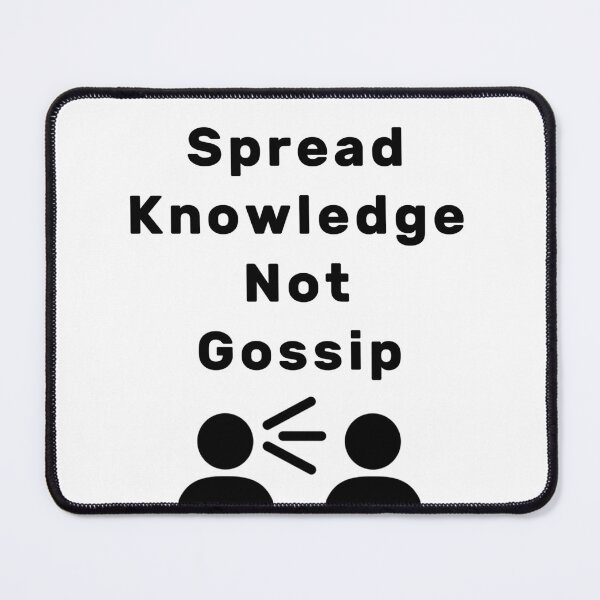 Item preview, Spread Knowledge Not Gossip designed and sold by NameThatShirt.