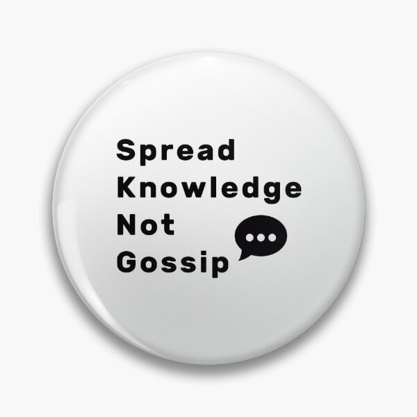 Item preview, Spread Knowledge Not Gossip designed and sold by NameThatShirt.