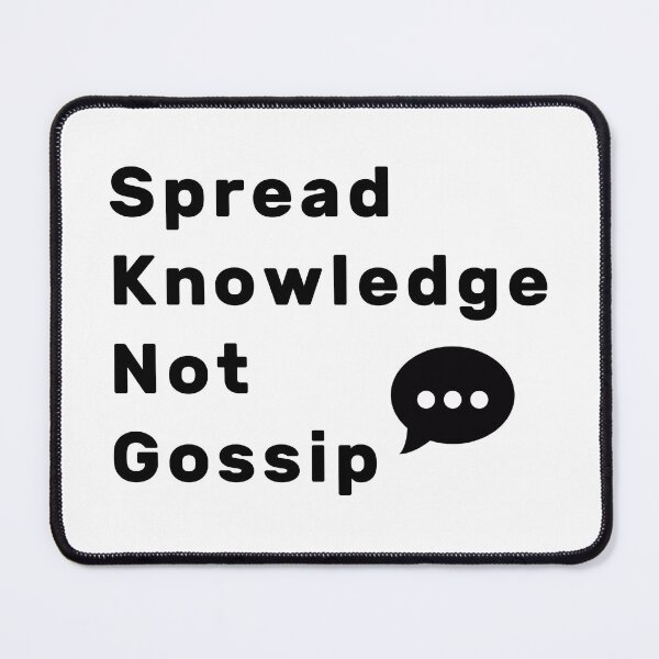 Item preview, Spread Knowledge Not Gossip designed and sold by NameThatShirt.