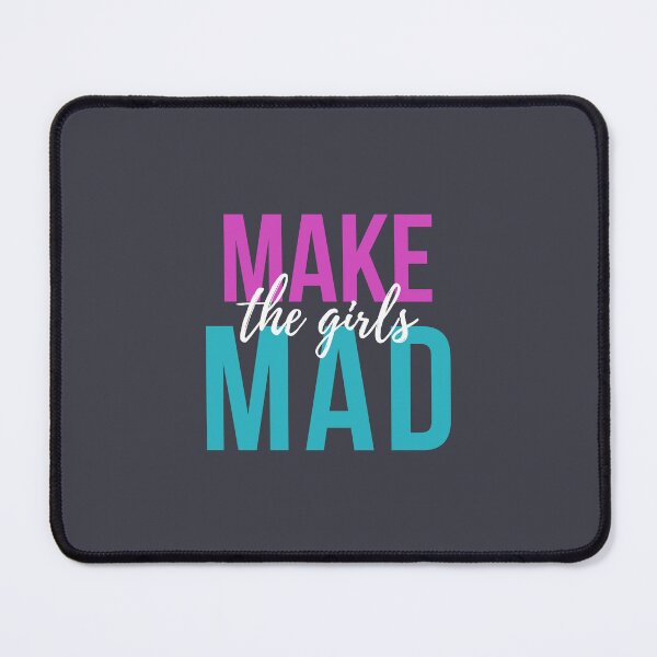 Item preview, Make the girls mad designed and sold by Michelle Davies.