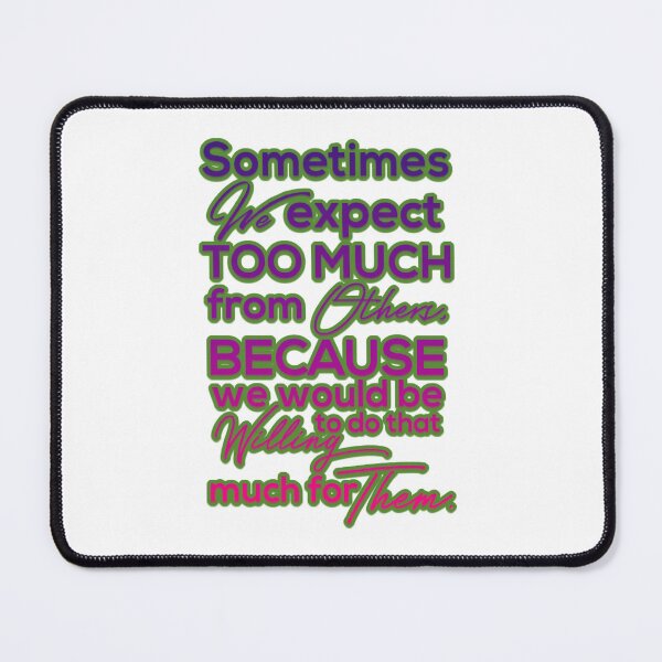 Item preview, Sometimes we expect too much from other  designed and sold by Lagwsal22.