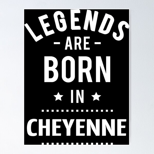 Item preview, Legends Are Born In Cheyenne designed and sold by GoodVibesWX9.
