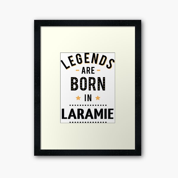 Item preview, Legends Are Born In Laramie designed and sold by GoodVibesWX9.