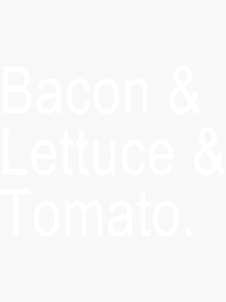 "Bacon _ Lettuce _ Tomato. " Sticker for Sale by DariusAdams Redbubble