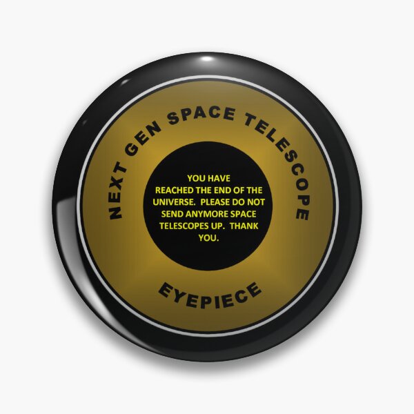 Item preview, Next Gen Space Telescope Eyepiece - Funny Quote designed and sold by DEL-Productions.