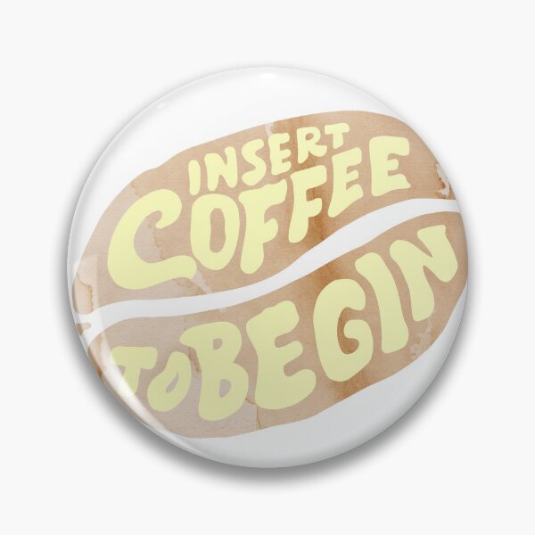 Item preview, Insert Coffee to Begin Coffee Beans | Coffee obsessed  designed and sold by Yellow Coffee.
