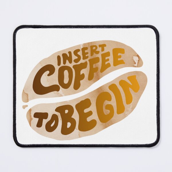 Item preview, Insert Coffee to Begin Coffee Beans | Coffee obsessed  designed and sold by Yellow Coffee.