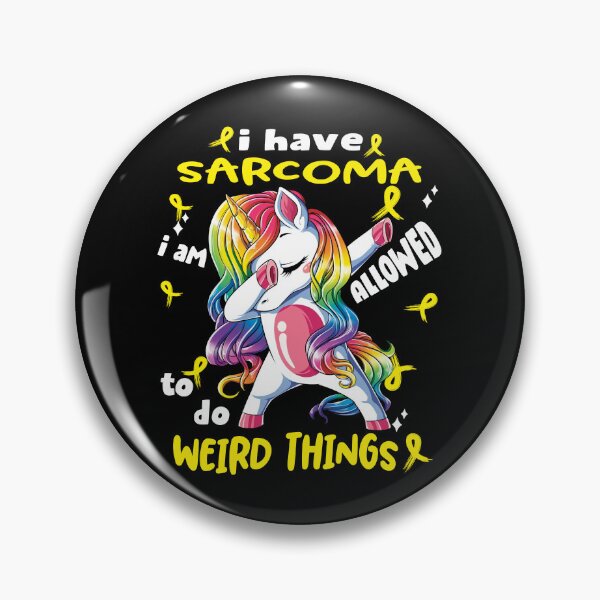 Item preview, Sarcoma Awareness Funny I have Sarcoma i'm allowed to do Weird Things! designed and sold by JanetShop809.