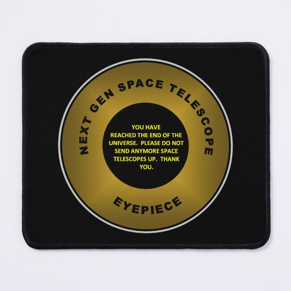 Item preview, Next Gen Space Telescope Eyepiece - Funny Quote designed and sold by DEL-Productions.
