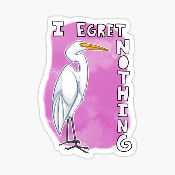 Item preview, I Egret Nothing Bird Pun designed and sold by crisanonymous.