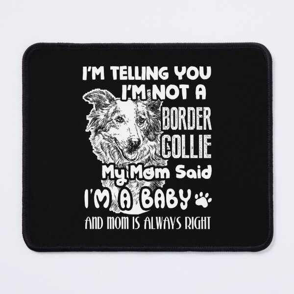 Item preview, I'm Telling You I'm Not A Border Collie designed and sold by UnknownArtistt.