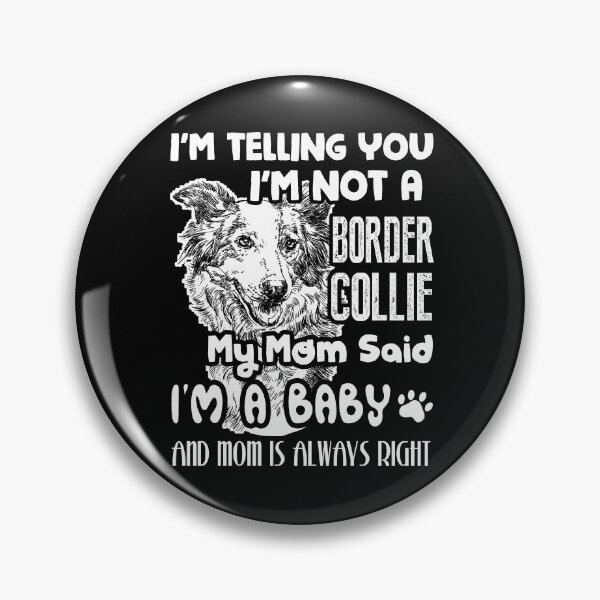 Item preview, I'm Telling You I'm Not A Border Collie designed and sold by UnknownArtistt.
