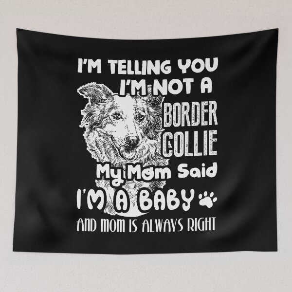 Item preview, I'm Telling You I'm Not A Border Collie designed and sold by UnknownArtistt.