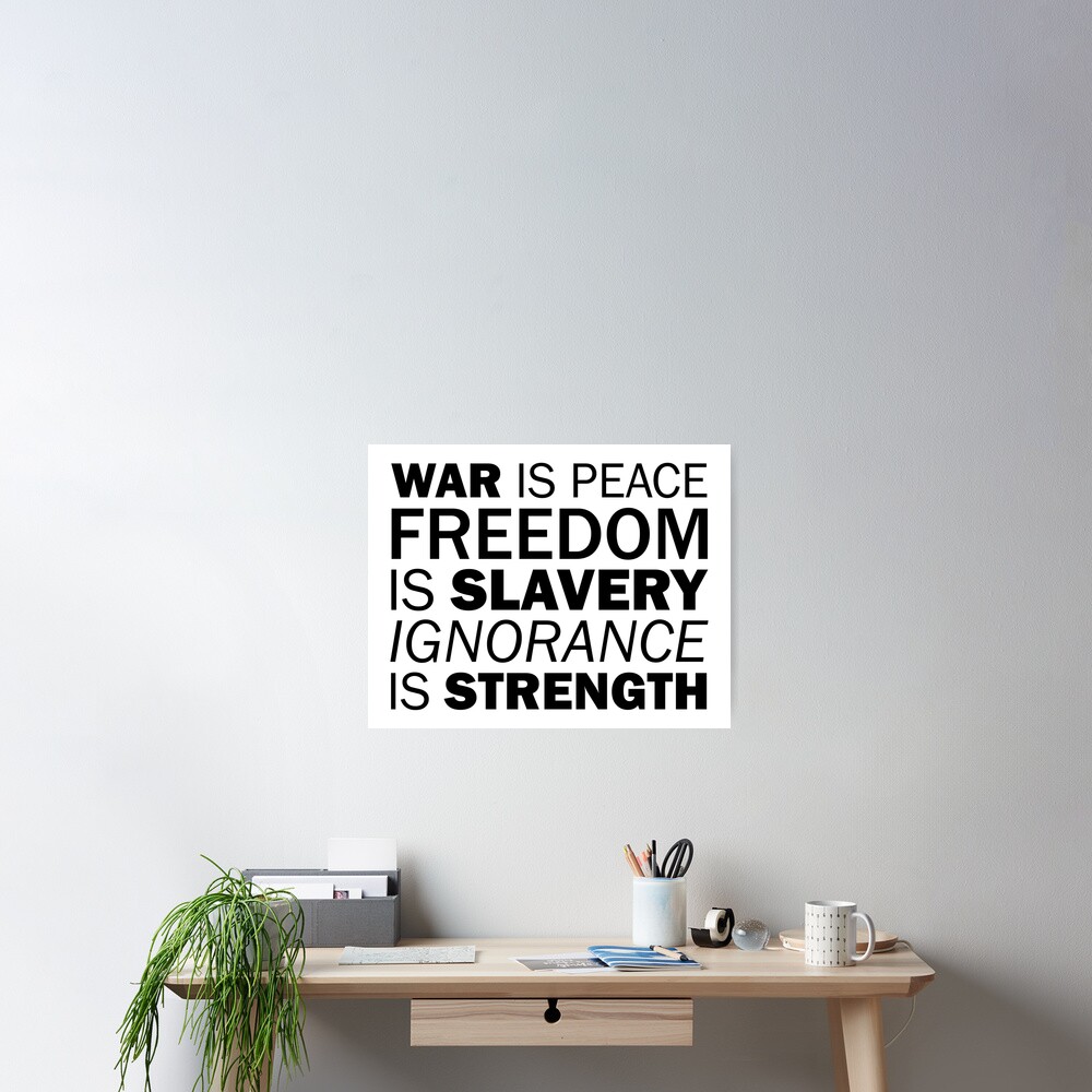 war-is-peace-freedom-is-slavery-ignorance-is-strength-1984-orwell