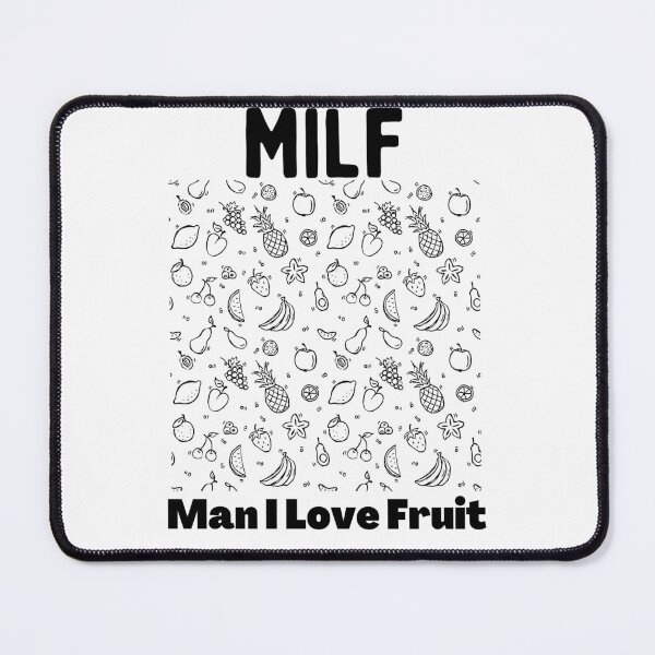 Item preview, MILF Man I Love Fruit designed and sold by PlethoraPrints.