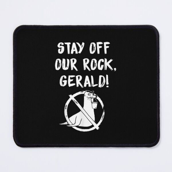 Item preview, Gerald Stay Off Our Rock designed and sold by RemyGav17.