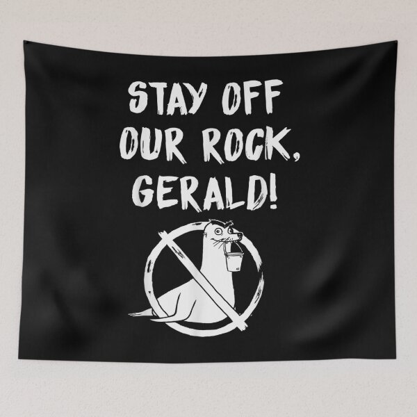 Item preview, Gerald Stay Off Our Rock designed and sold by RemyGav17.