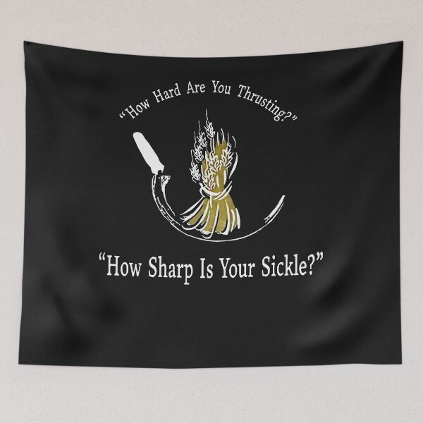 Item preview, How Hard Are You Thrusting How Sharp Is Your Sickle designed and sold by alanxgoldberger.