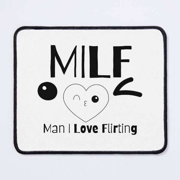 Item preview, MILF Man I Love Flirting designed and sold by PlethoraPrints.