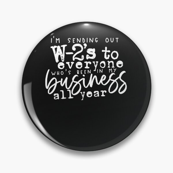Item preview, I'm Sending W-2s Out To Everyone Who's Been In My Business designed and sold by alanxgoldberger.