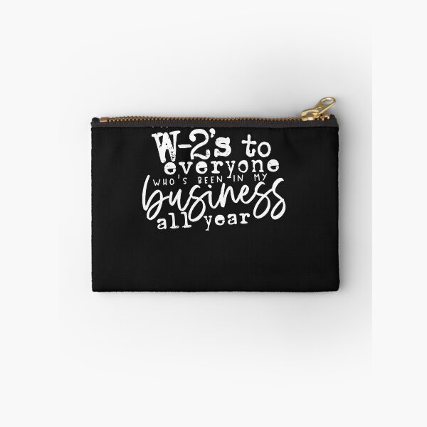 Item preview, I'm Sending W-2s Out To Everyone Who's Been In My Business designed and sold by alanxgoldberger.