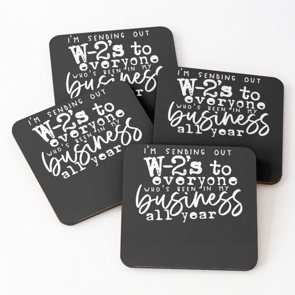 Item preview, I'm Sending W-2s Out To Everyone Who's Been In My Business designed and sold by alanxgoldberger.